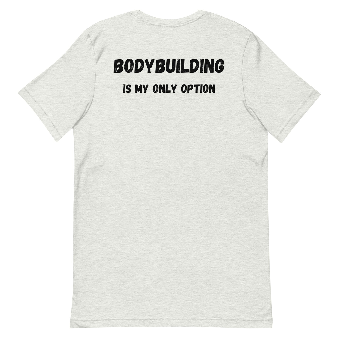 Bodybuilding Is My Only Option
