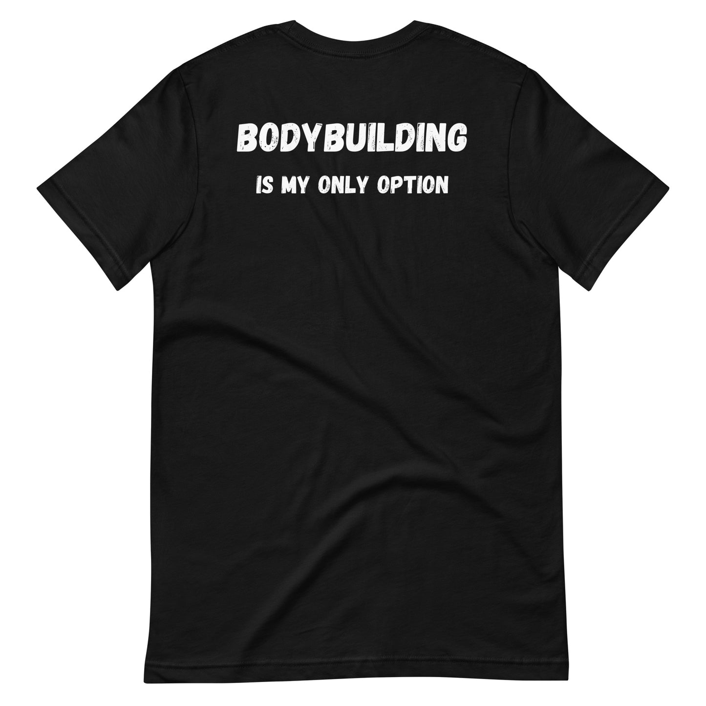 Bodybuilding Is My Only Option