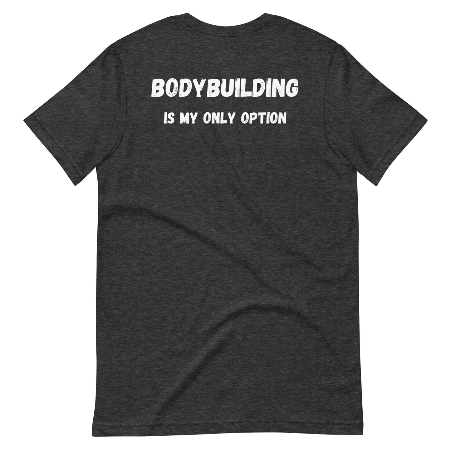 Bodybuilding Is My Only Option