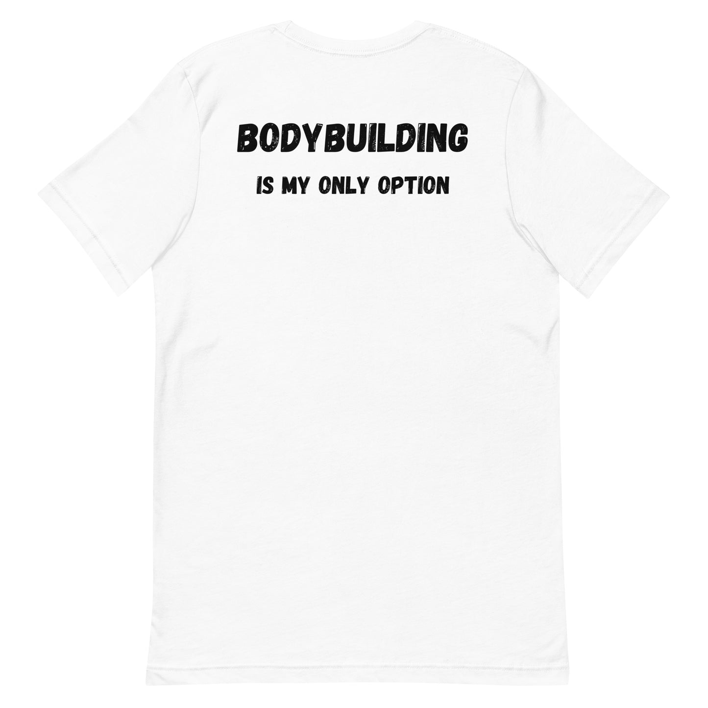 Bodybuilding Is My Only Option